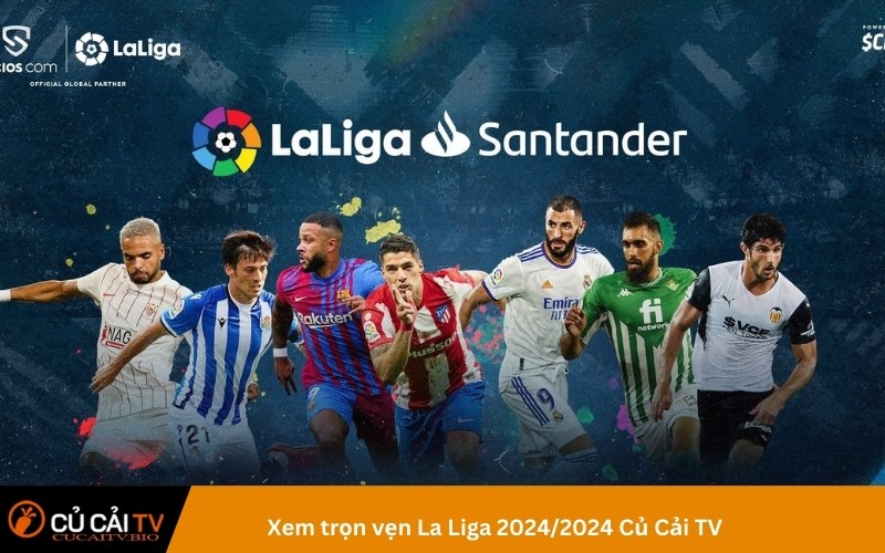 Xem trọn vẹn La Liga 2024/2024 Củ Cải TV